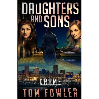 Daughters and Sons - (The C.T. Ferguson Mysteries) by  Tom Fowler (Paperback)