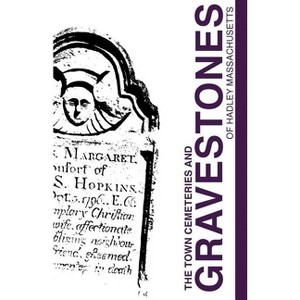 Town Cemeteries and Gravestones of Hadley Massachusetts - by  Hadley Historical Commission (Paperback) - 1 of 1