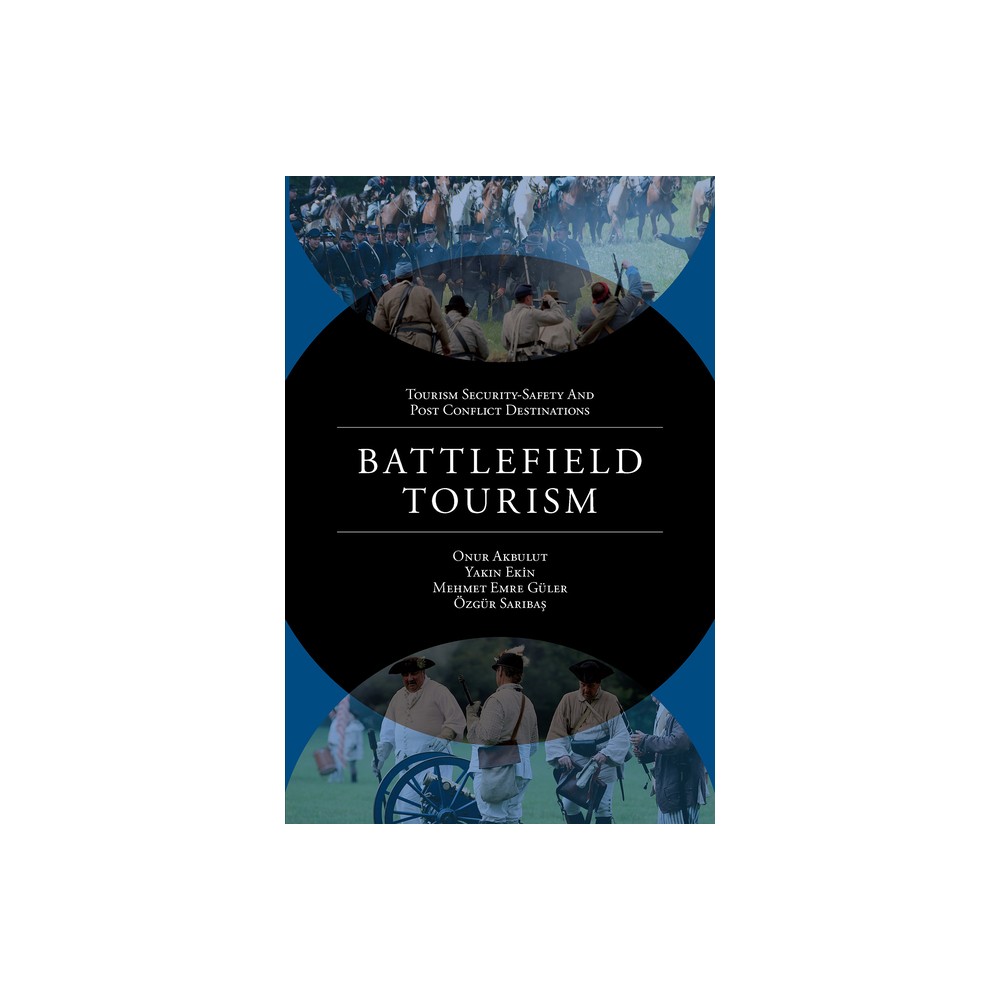 Battlefield Tourism - (Tourism Security-Safety and Post Conflict Destinations) (Hardcover)