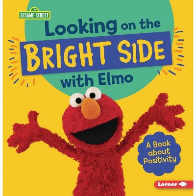 Looking on the Bright Side with Elmo - (Sesame Street (R) Character Guides) by  Jill Colella (Paperback)