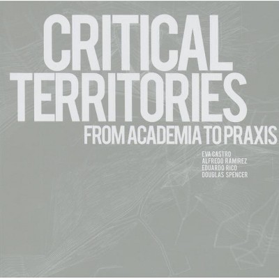 Critical Territories - by  Eva Castro (Paperback)