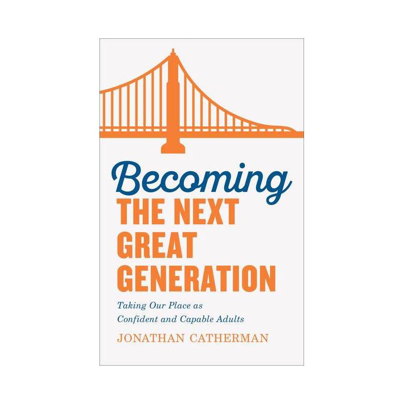 Becoming the Next Great Generation - by  Jonathan Catherman (Paperback), 1 of 2