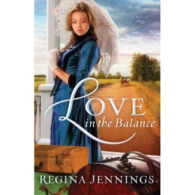 Love in the Balance - by  Regina Jennings (Paperback)