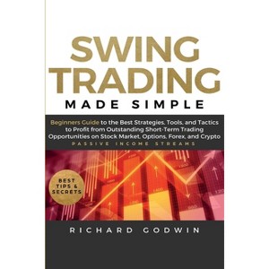 Swing Trading Made Simple - by  Richard Godwin (Paperback) - 1 of 1