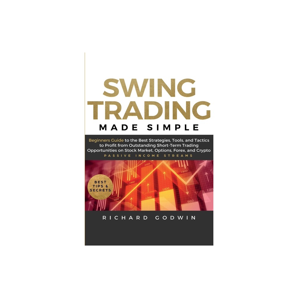 Swing Trading Made Simple - by Richard Godwin (Paperback)