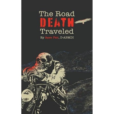 The Road Death Traveled - by  Jason Patt (Paperback)