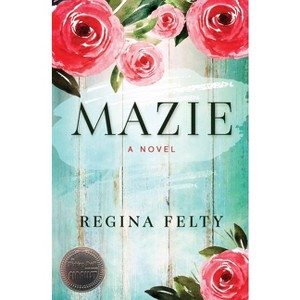 Mazie - by  Regina Felty (Paperback) - 1 of 1