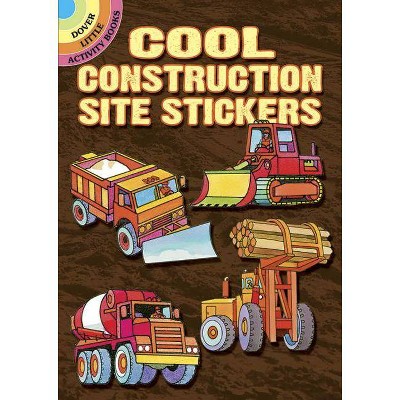 Cool Construction Site Stickers - (Dover Little Activity Books Stickers) by  Dover (Paperback)