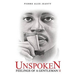 Unspoken Feelings of a Gentleman II - by  Pierre Alex Jeanty (Paperback) - 1 of 1