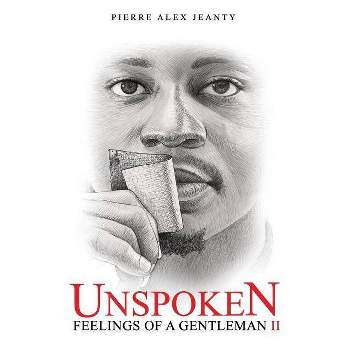 Unspoken Feelings of a Gentleman II - by  Pierre Alex Jeanty (Paperback)