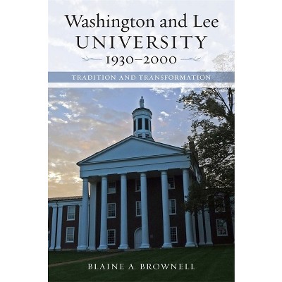 Washington and Lee University, 1930-2000 - by  Blaine A Brownell (Hardcover)