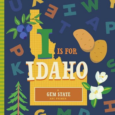 I Is for Idaho - (ABC Regional Board Books) by  Stephanie Miles & Christin Farley (Board Book)