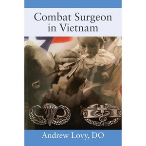 Combat Surgeon in Vietnam - by  Andrew Lovy Do (Paperback) - 1 of 1