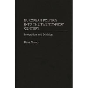 European Politics Into the Twenty-First Century - by  Hans Slomp (Hardcover) - 1 of 1