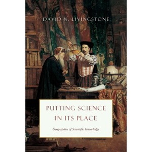 Putting Science in Its Place - (Science.Culture) by  David N Livingstone (Paperback) - 1 of 1