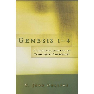 Genesis 1-4 - by  C John Collins (Paperback)