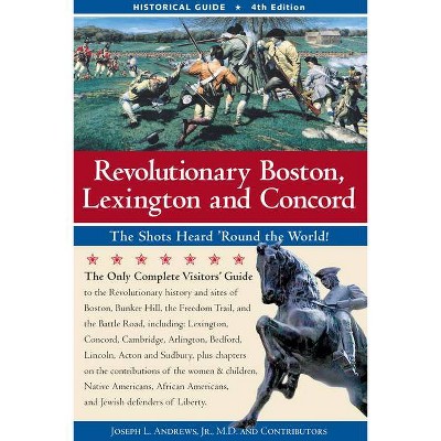 Revolutionary Boston, Lexington, and Concord - 4th Edition by  Joseph Andrews (Paperback)