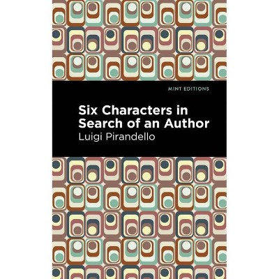 Six Characters in Search of an Author - (Mint Editions) by  Luigi Pirandello (Paperback)