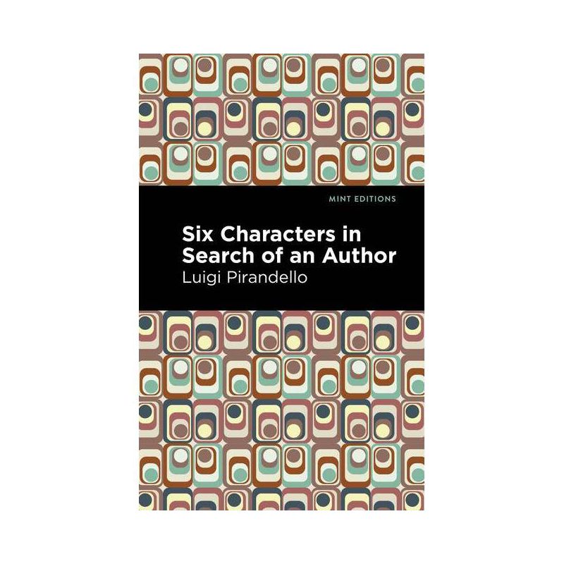 Six Characters in Search of an Author - (Mint Editions (Plays)) by  Luigi Pirandello (Paperback), 1 of 2