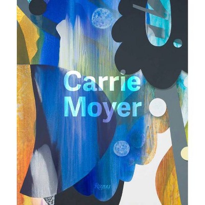 Carrie Moyer - (Hardcover)