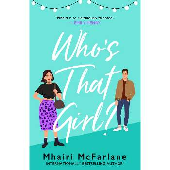 Who's That Girl? - by  Mhairi McFarlane (Paperback)