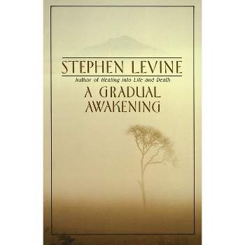 A Gradual Awakening - by  Stephen Levine (Paperback)