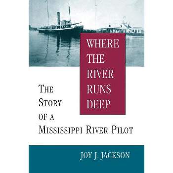 Where the River Runs Deep - by  Joy J Jackson (Paperback)