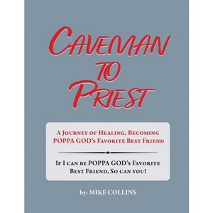 Caveman to Priest - by  Mike Collins (Paperback) - 1 of 1