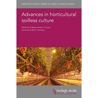 Advances in Horticultural Soilless Culture - (Burleigh Dodds Agricultural Science) (Hardcover)