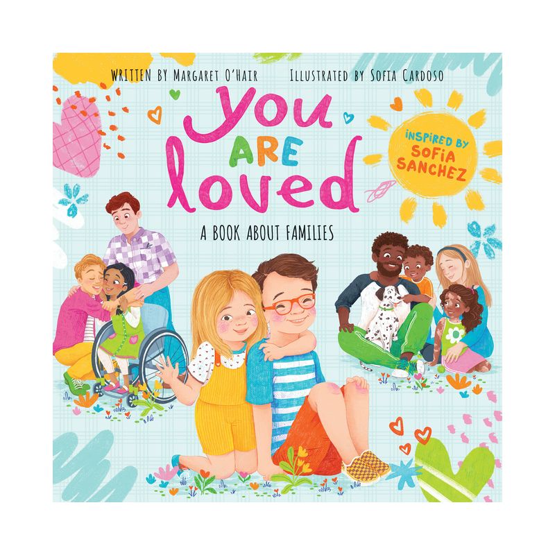 You Are Loved: A Book about Families - by  Margaret O&#39;Hair &#38; Sofia Sanchez (Hardcover), 1 of 4