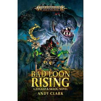 Bad Loon Rising - (Warhammer: Age of Sigmar) by  Andy Clark (Paperback)