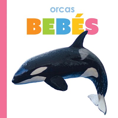 Orcas Bebés - by  Kim Thompson (Paperback)