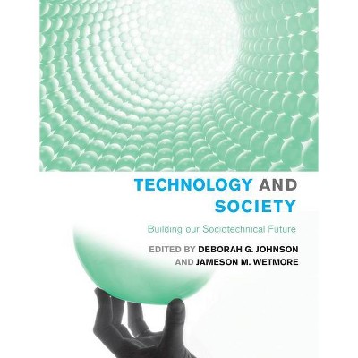 Technology and Society - (Inside Technology (Paperback)) by  Deborah G Johnson & Jameson M Wetmore (Paperback)