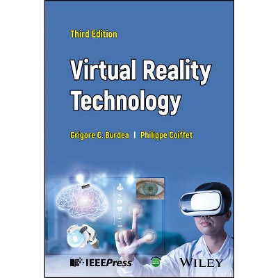 Virtual Reality Technology - 3rd Edition by  Grigore C Burdea & Philippe Coiffet (Hardcover)