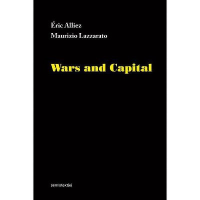  Wars and Capital - (Semiotext(e) / Foreign Agents) by  Eric Alliez & Maurizio Lazzarato (Hardcover) 