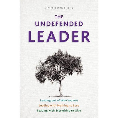 The Undefended Leader - by  Simon P Walker (Paperback)