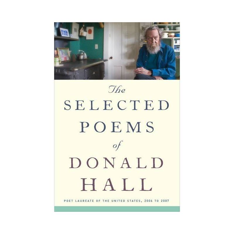 The Selected Poems of Donald Hall - (Paperback), 1 of 2