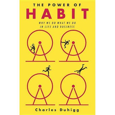 The Power of Habit - by  Charles Duhigg (Hardcover)