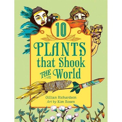 10 Plants That Shook the World - (World of Tens) by  Gillian Richardson (Hardcover)