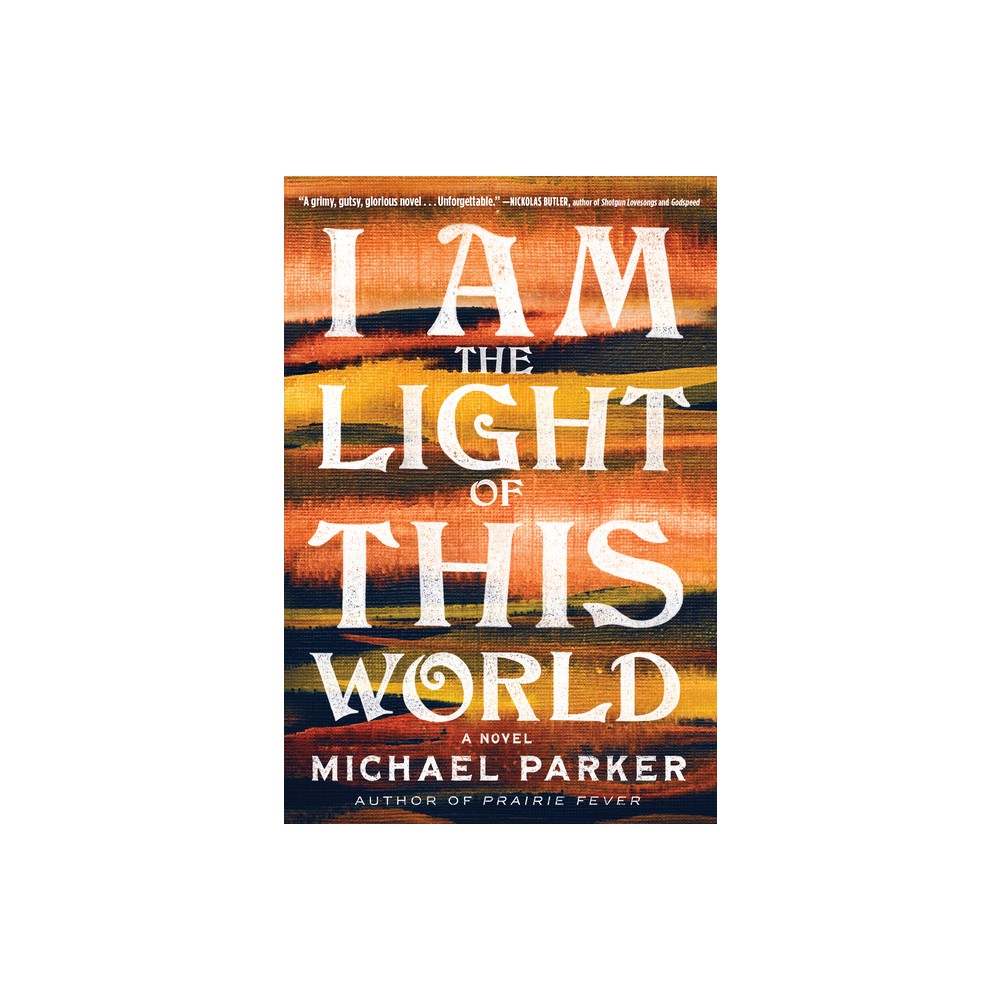 I Am the Light of This World - by Michael Parker (Paperback)