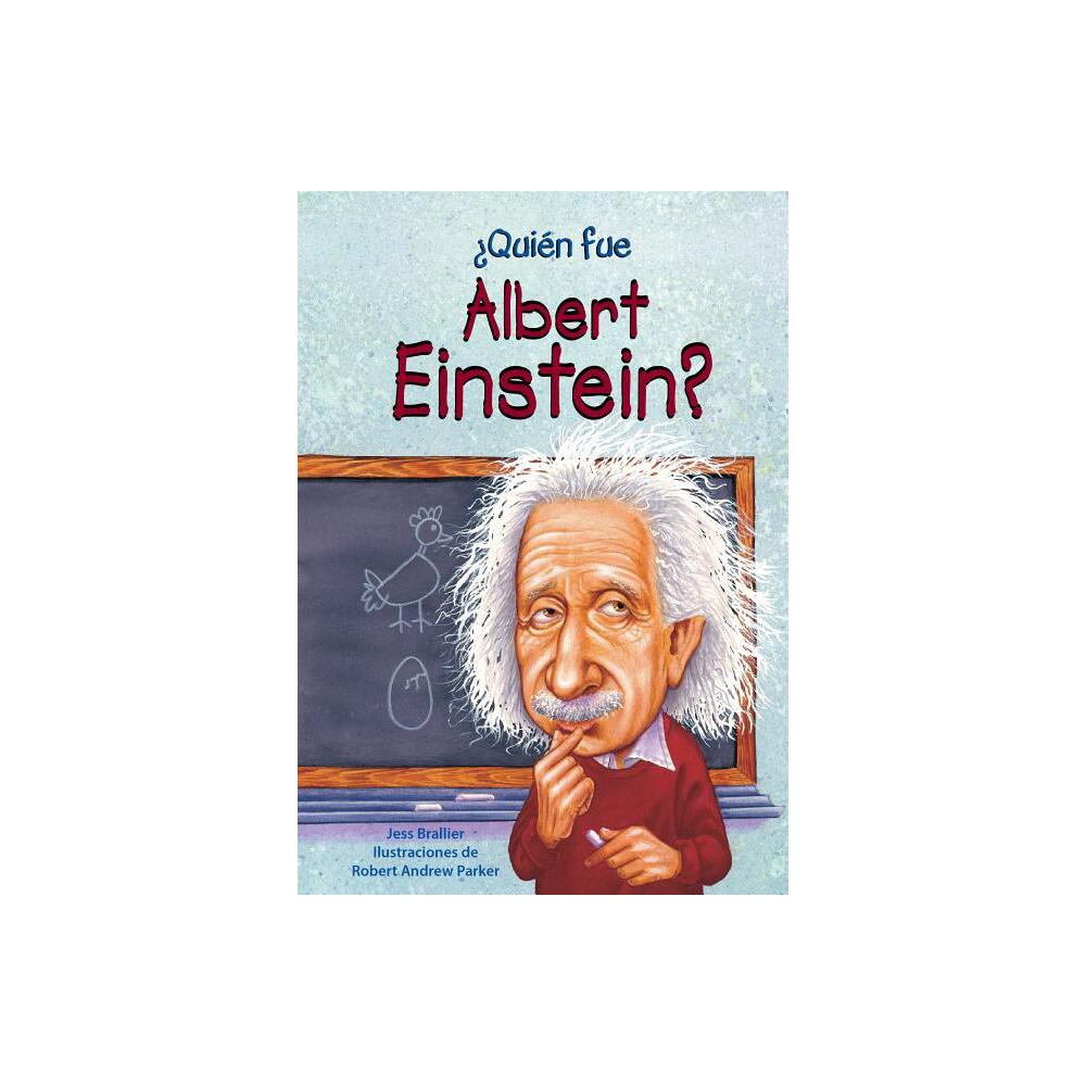 Quien Fue Albert Einstein? - (Quien Fue? / Who Was?) by Jess M Brallier (Paperback)