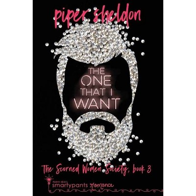 The One That I Want - by  Smartypants Romance & Piper Sheldon (Paperback)