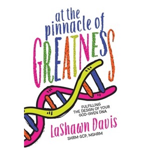 At the Pinnacle of Greatness - by  Lashawn Davis (Hardcover) - 1 of 1