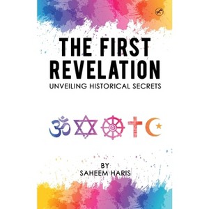 The First Revelation - by  Saheem Haris (Paperback) - 1 of 1
