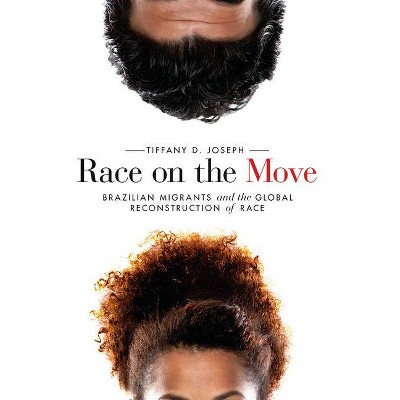 Race on the Move - (Stanford Studies in Comparative Race and Ethnicity) by  Tiffany D Joseph (Paperback)