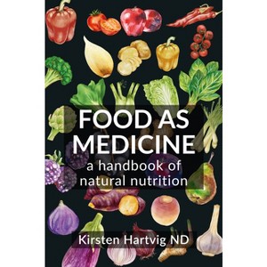 Food as Medicine - by  Kirsten Hartvig (Paperback) - 1 of 1