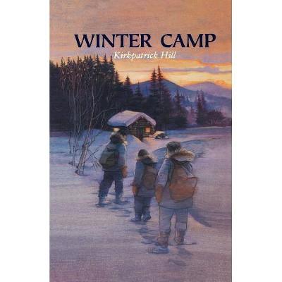 Winter Camp - by  Kirkpatrick Hill (Paperback)