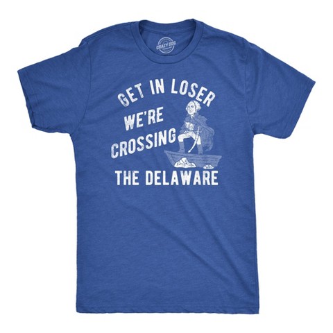 Мужские футболки Crazy Dog T-Shirts, Inc. Mens Funny T Shirts Get In Loser Were Crossing The Delaware Sarcastic George Washington Tee For Men - Crazy Dog Men's T Shirt For Fourth Of July L