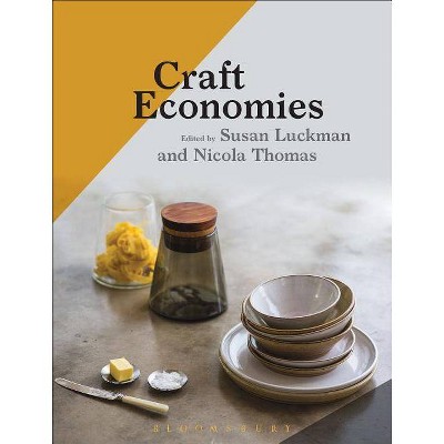 Craft Economies - by  Susan Luckman & Nicola Thomas (Hardcover)