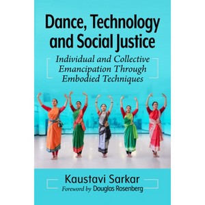 Dance, Technology and Social Justice - by  Kaustavi Sarkar (Paperback) - 1 of 1